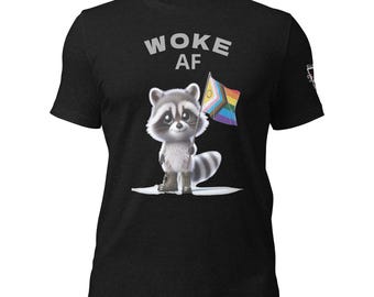 Woke AF, Rainbow Pride, Trash Panda, Racoon, LGBTQIA+ Unisex t-shirt