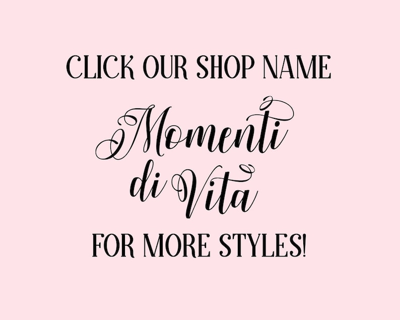 May include: Click our shop name "Momenti di Vita" for more styles! This image features text in a cursive font on a pink background.
