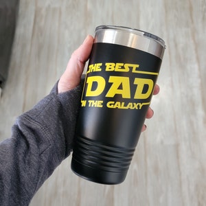 The Best Dad in the Galaxy, Custom tumbler for Dad, Gift for Dad, Personalized tumbler