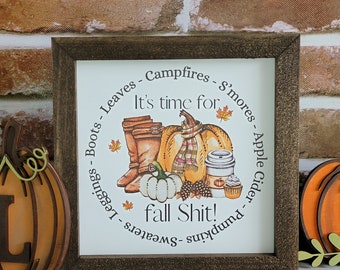 Its Time For Fall Sh*t, funny fall sign, fall lover decor