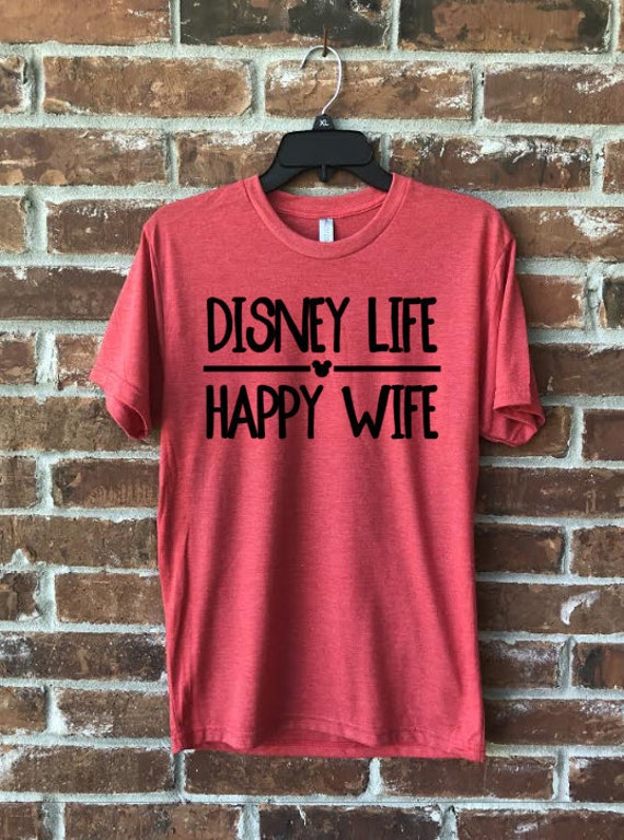 disney life happy wife shirt