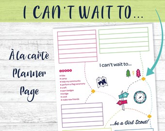 May include: A printable planner page with the text "I can't wait to... be a Girl Scout!" and a list of ideas for Girl Scout activities, including hiking, camping, helping the community, performing a flag ceremony, crafting, earning badges, building a bridge, cooking, and making new friends.
