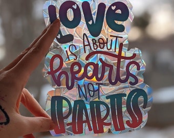 Love Is About Hearts Not Parts Suncatcher - Reusable Rainbow Maker Sticker - Static Window Cling Decal - LGBT Pride Sun Catcher - Boho Decor