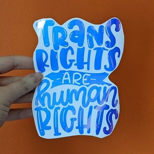 Trans Rights Are Human Rights Decal - LGBT Sticker - Holographic - Water & Weather Resistant - Pride Decal - Queer Owned Business