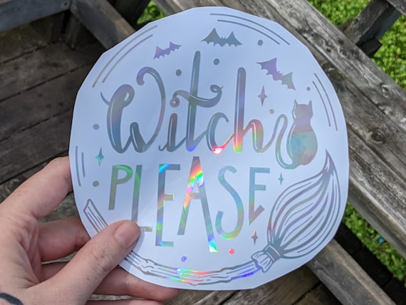 Witch Please Decal Stickers - Witchy - Halloween - Spooky - Wicca - Holographic - Multiple Sizes Available - Car Decals - Electronic Skins