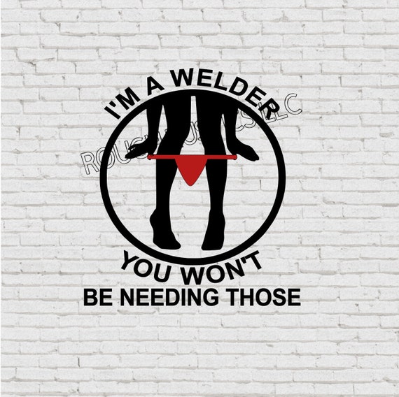 Im a Welder You Wont Be Needing These SVG Digital File Etsy