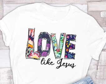 Love Like Jesus T-Shirt  // Unisex Soft Style on White