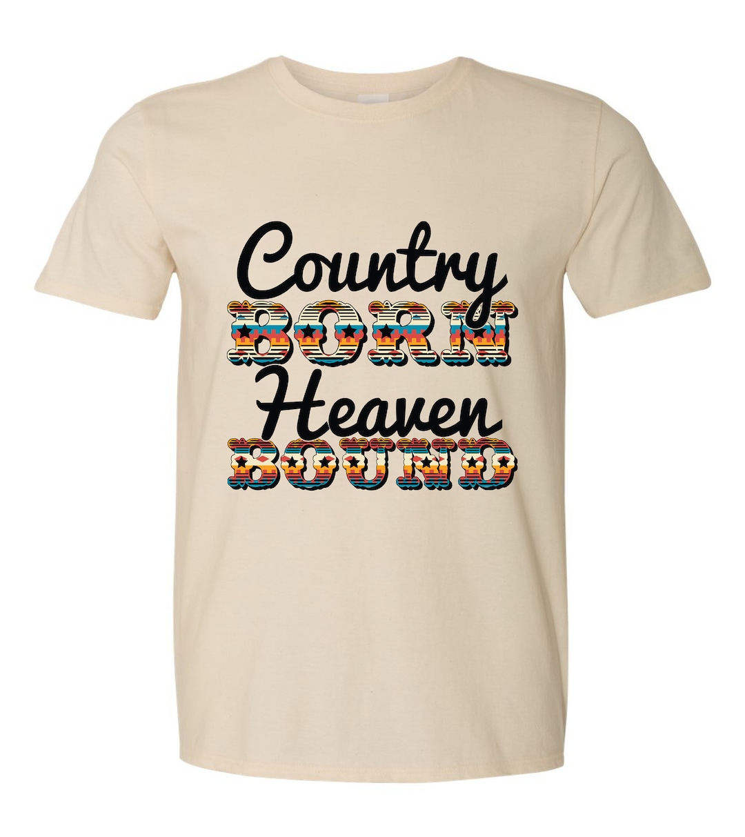 Country Born, Heaven Bound T-shirt Unisex Soft Style Color Graphic T ...