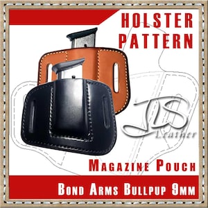 May include: A black leather magazine pouch and a brown leather holster with a silver magazine. The image includes the text "HOLSTER PATTERN", "MAGAZINE POUCH", and "Bond Arms Bullpup 9MM". The background features a white outline of a holster.