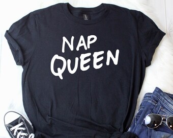 Nap Queen shirt, Nap Queen T shirt, I woke up like this shirt, nap queen top