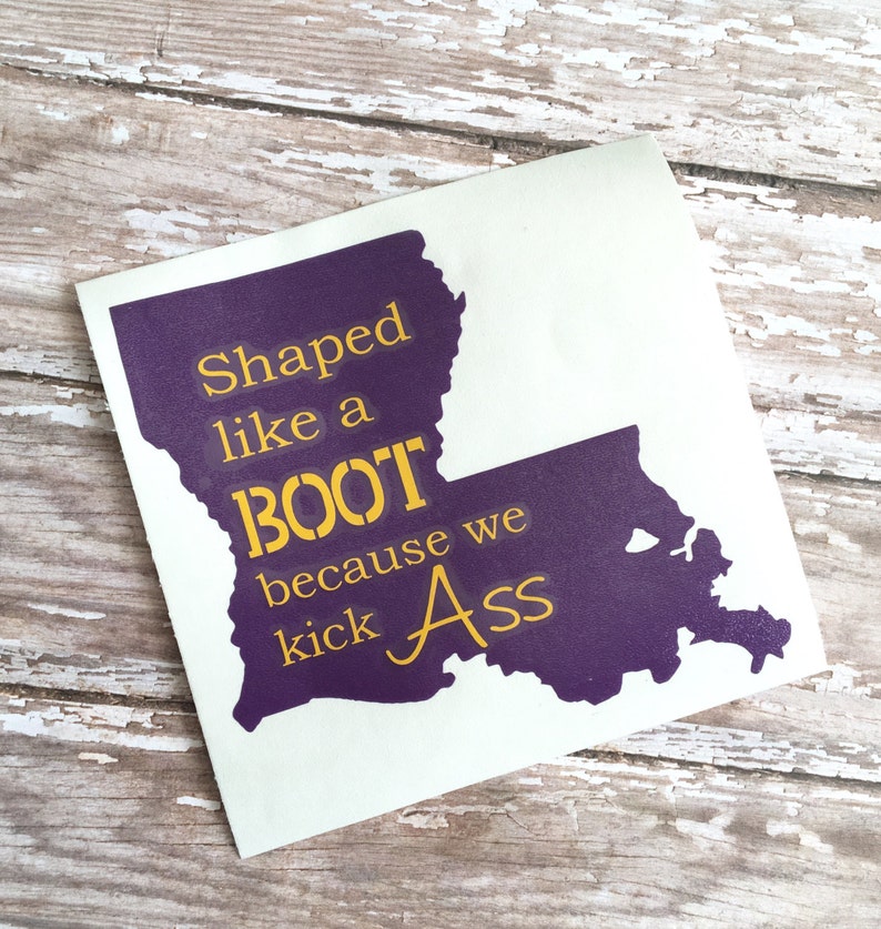 Louisiana State Car Decal Shaped like a Boot because we kick Etsy