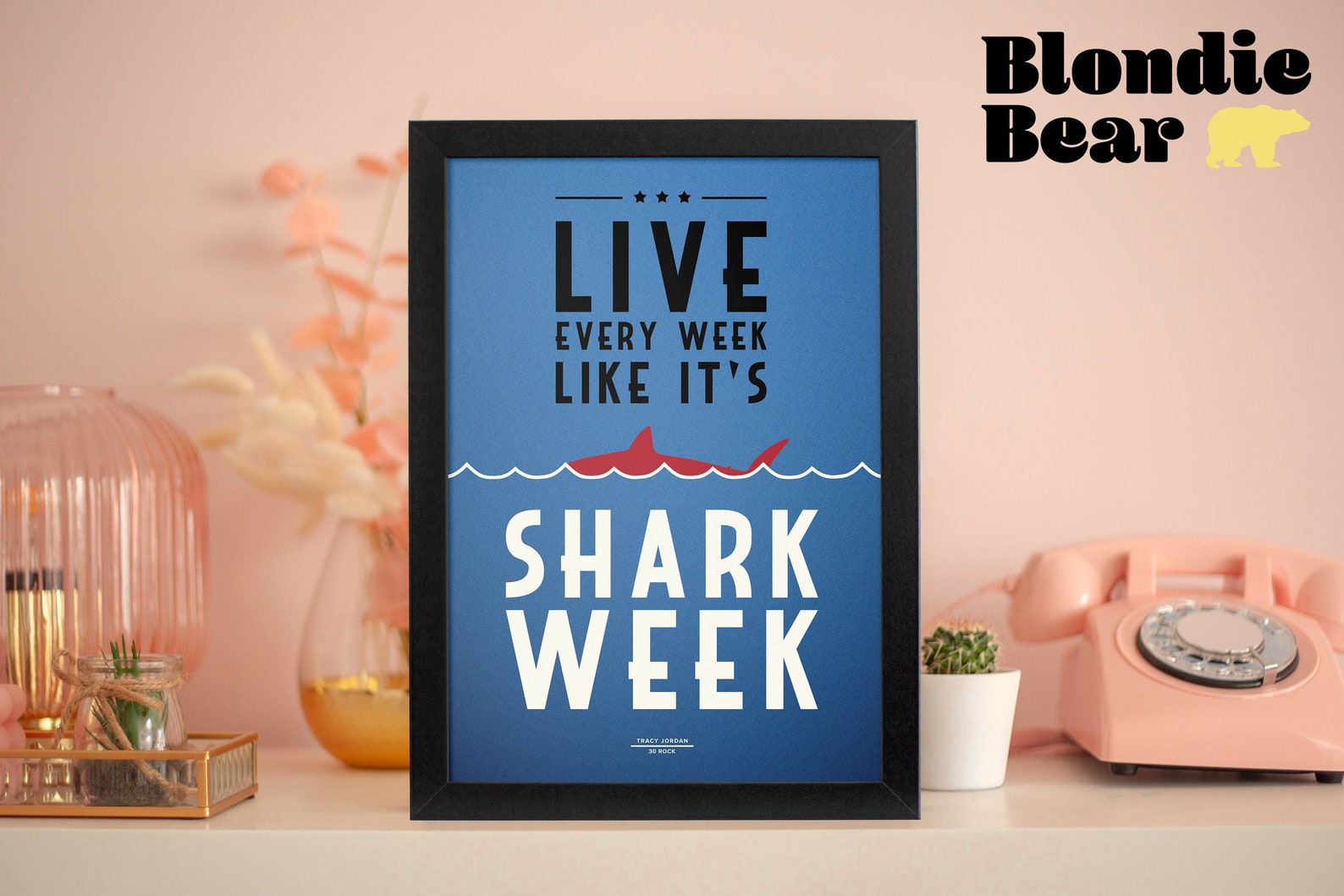 30 Rock Quote Poster, Live Every Week Like It's Shark Week, Tracy ...