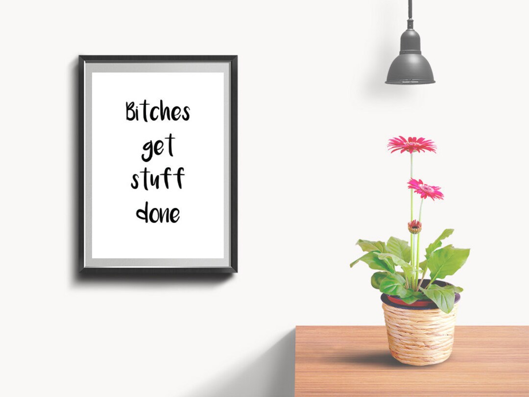 Bitches Get Stuff Done Black &amp; White Printable Wall Decor Modern Quote ...