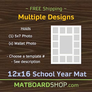 May include: A 12x16 inch school year mat board featuring a white frame layout with one central 5x7 photo opening surrounded by multiple smaller wallet-sized photo slots. The text reads Multiple Designs, Holds (1) 5x7 Photo, (x) Wallet Photo, Choose a template #, See description, 12x16 School Year Mat, and MATBOARDSHOP.com.