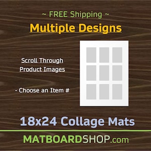 May include: A white 18x24 collage mat board featuring a grid of nine rectangular openings. The text reads Multiple Designs, Scroll Through Product Images, Choose an Item #, 18x24 Collage Mats, and MATBOARDSHOP.com on a dark wood grain background.