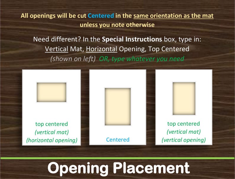 K&ouml;nnte beinhalten: Drei wei&szlig;e rechteckige Passepartouts mit cremefarbenen Ausschnitten. Der Text erkl&auml;rt die Platzierung der Ausschnitte: All openings will be cut Centered in the same orientation as the mat unless you note otherwise. Need different? In the Special Instructions box, type in: Vertical Mat, Horizontal Opening, Top Centered (shown on left) OR, type whatever you need.