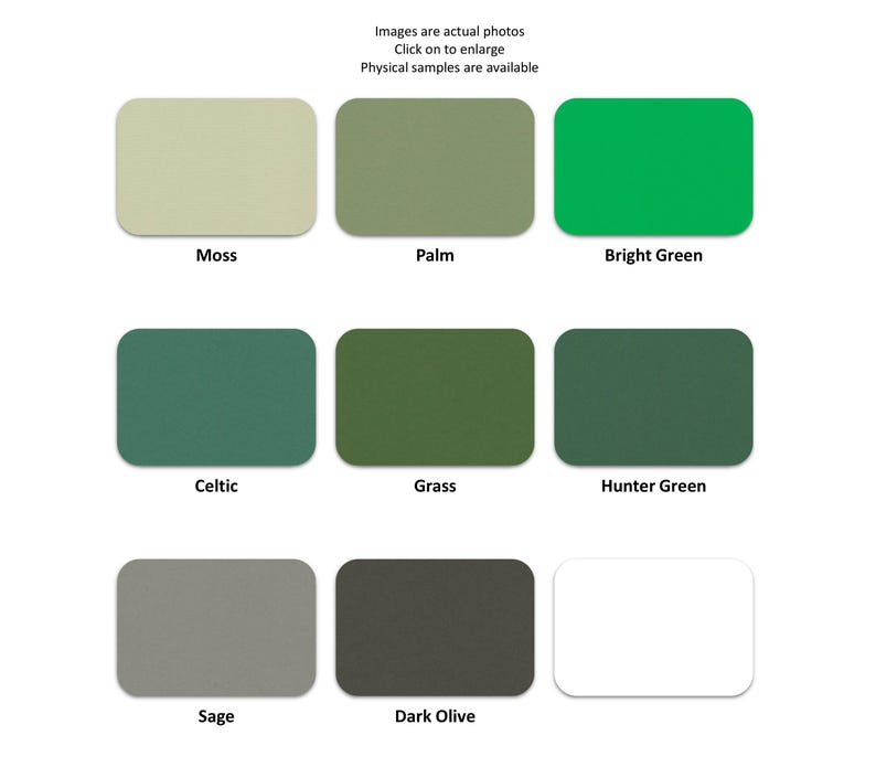 May include: A grid of nine rectangular color swatches labeled Moss, Palm, Bright Green, Celtic, Grass, Hunter Green, Sage, Dark Olive, and white. The text at the top reads: Images are actual photos. Click on to enlarge. Physical samples are available.