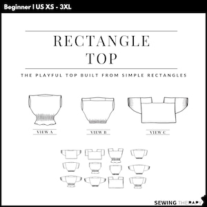 May include: A black and white diagram of a rectangle top sewing pattern. The text reads "RECTANGLE TOP" and "THE PLAYFUL TOP BUILT FROM SIMPLE RECTANGLES". The pattern includes views A, B, and C, with additional variations. Sizes US XS - 3XL.