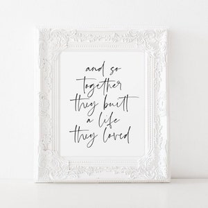 And So Together They Built A Life They Loved Printable, Love Quote Print, Housewarming Sign, Newlywed Gift, Instant Digital Download, 8x10