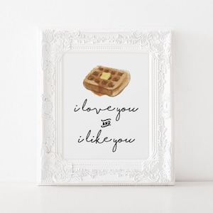 I Love You and I Like You Printable, Waffle Quote Print, Breakfast Wall Art, Wedding Sign Decor, Instant Digital Download, 8x10