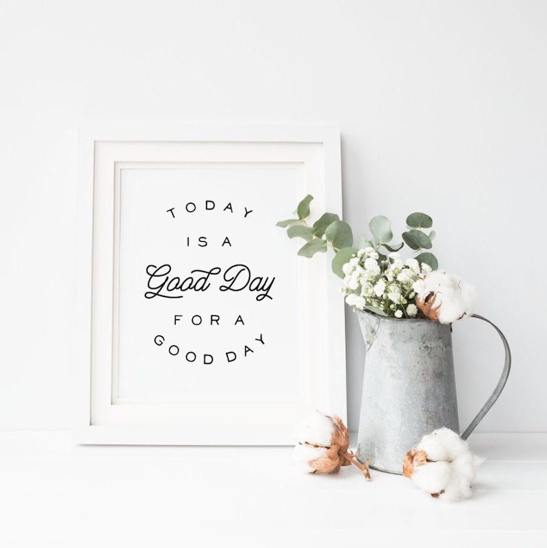 Today is A Good Day for A Good Day Printable Quote | Etsy
