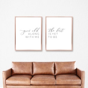Grow Old Along With Me The Best is Yet to Be Printables, Bedtoom Prints, Living Room Love Quote,Matching Sign Decor,Instant Digital Download