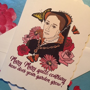 Mary Tudor wenskaart met mijn illustratie van de koningin, met tekst, Mary Mary vrij tegenovergestelde hoe doet uw tuin groeien
