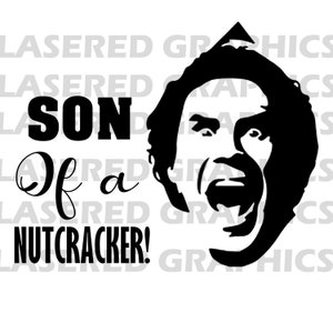 May include: Black and white graphic with the text "SON Of a NUTCRACKER!" and a stylized portrait of a man with an open mouth. The background has a repeating watermark of the words "LASERED GRAPHICS".