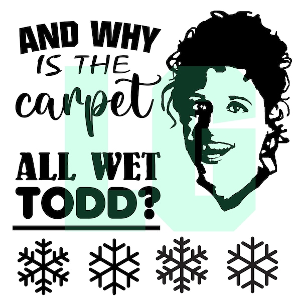 Margo svg, Why is the carpet all wet? Clark Griswold svg, Christmas Vacation svg,  SVG, EPS, PNG - File For Cricut, Cut Files, Digital File