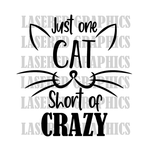 Just One Cat Short of Crazy- Instant Download, Cut file- SVG,EPS, Jpeg-Clean Lines, Ready for your Project!  Cat svg