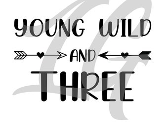 Young Wild & Three SVG , Young Wild and Three SVG File, Young Wild Arrow Three SVG, Clipart,Vector,  Png Eps , Cricut,3rd Birthday svg