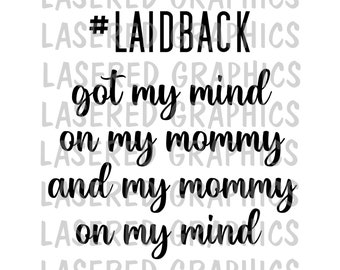 Got My Mind On My Mommy and My Mommy on My Mind SVG, Baby SVG, Laidback SVG, funny svg, baby boy girl svg, Cricut Files