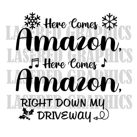 Download Here Comes Amazon Svg File Christmas Svg Black Friday Svg Etsy