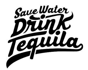 Save Water Drink Tequila (Funny Shirt Idea) SVG, EPS, JPEG- Clean Lines & Ready For Your Project
