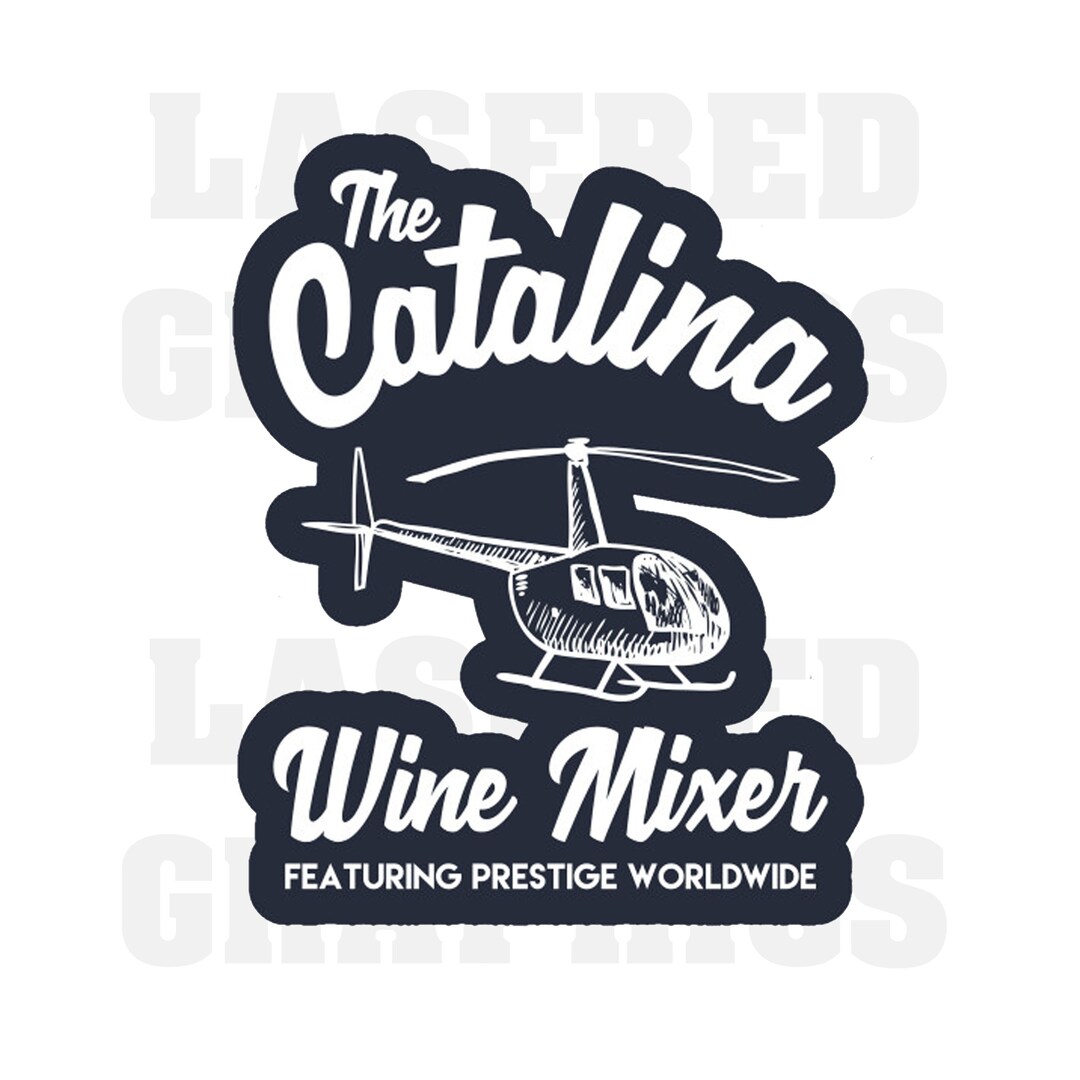 Catalina Wine Mixer, Step Brothers, Prestige Worldwide SVG, EPS, JPEG