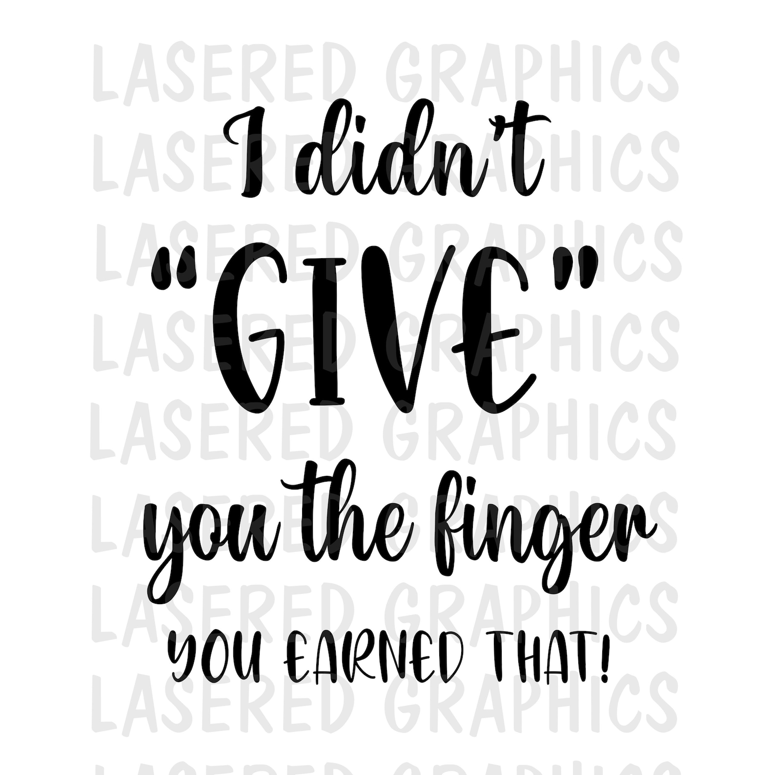 I Didn't Give You the Finger You Earned That Funny Etsy I Didn't Give You the Finger You Earned That Funny Etsy