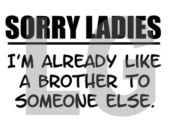 Sorry Ladies svg, funny single man shirt, bachelor shirt, - SVG, EPS, PNG-  Clean Lines & Ready For Your Project