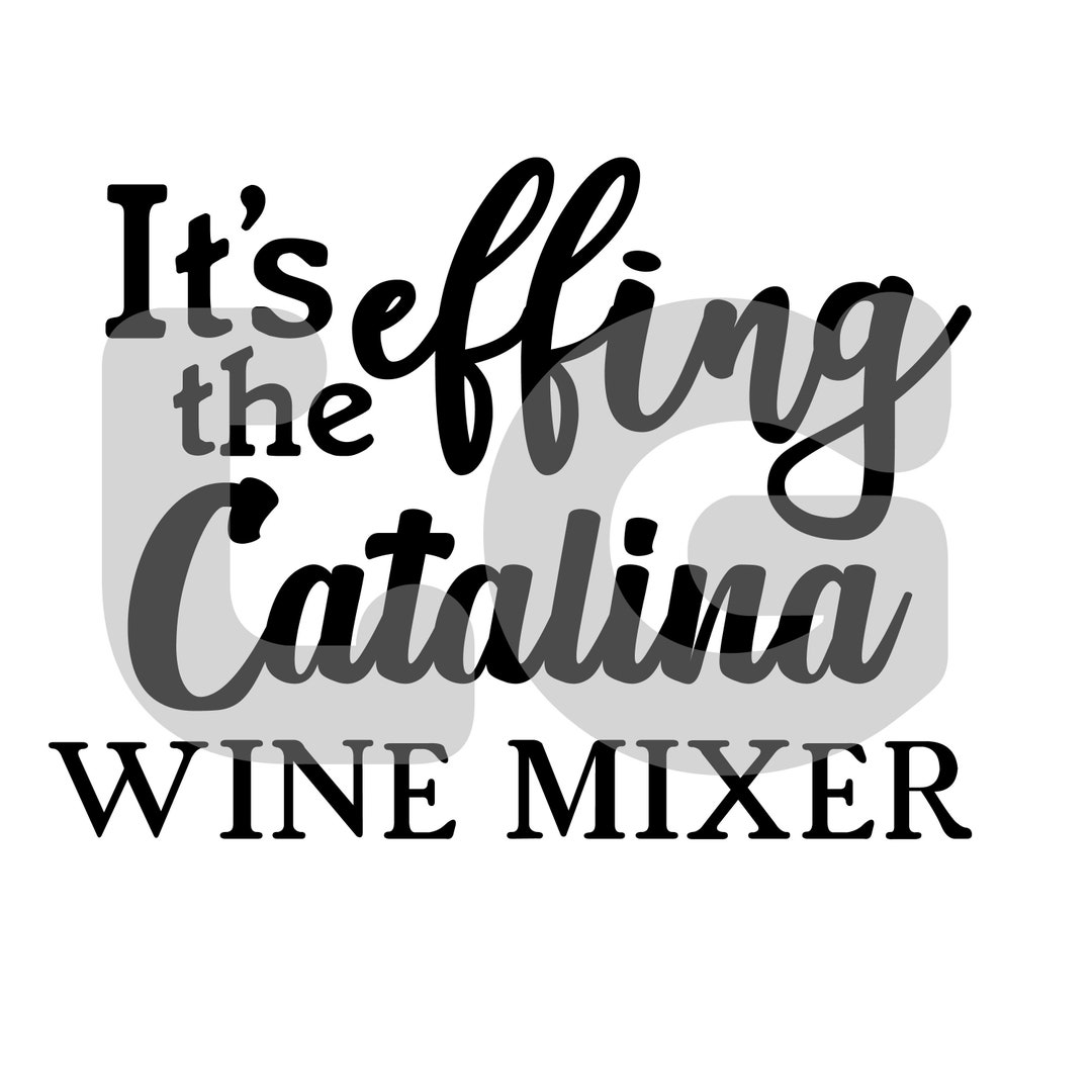 Catalina Wine Mixer Step Brothers Boats N Hoes Cut File Svg, Eps, Png