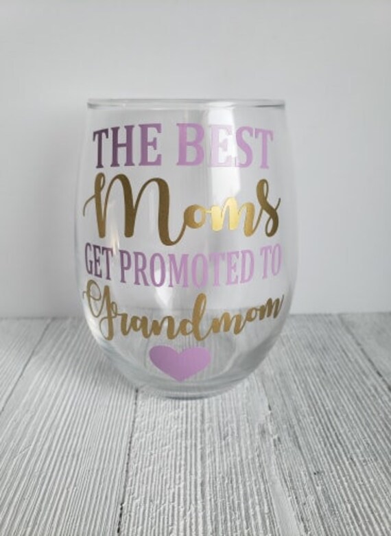 only the best moms get promoted to grandma wine glass