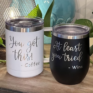 You Got This - At Least You Tried Stainless Steel 15oz Coffee Mug, 12oz Wine Glass Set-Unique Gift Idea for office, coworkers, work and home