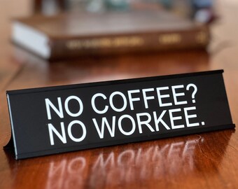 No Coffee No Workee - Lotsa Laughs Funny Desk Plate Office Decor by Griffco Supply
