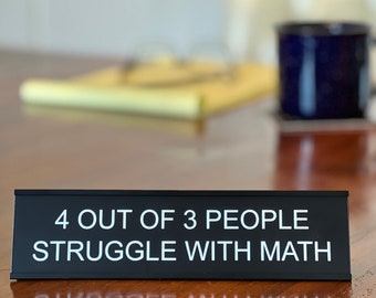 4 Out Of 3 People Struggle With Math - Lotsa Laughs Funny Desk Plate Office Decor by Griffco Supply