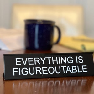 Everything Is Figureoutable funny office decor sign, funny office desk accessories & desk signs for work by Griffco Supply