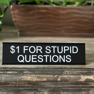 1 Dollar For Stupid Questions - Lotsa Laughs Funny Desk Plate Office Decor by Griffco Supply - Affordable, Fun Office Gifts