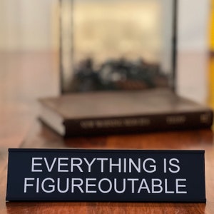 Everything Is Figureoutable funny office decor sign, funny office desk accessories & desk signs for work by Griffco Supply