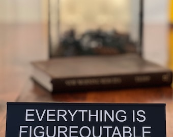 Everything Is Figureoutable funny office decor sign, funny office desk accessories & desk signs for work by Griffco Supply