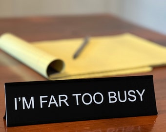 I'm Far Too Busy - Lotsa Laughs Funny Desk Plate Office Decor by Griffco Supply