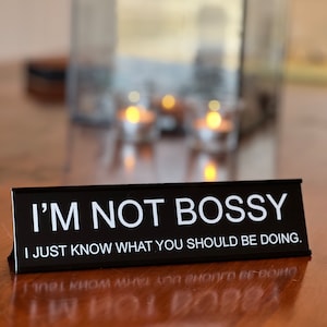 I&#39;m Not Bossy, I Just Know What You Should Be Doing - funny office decor sign, office desk accessories & desk signs for work -Griffco Supply