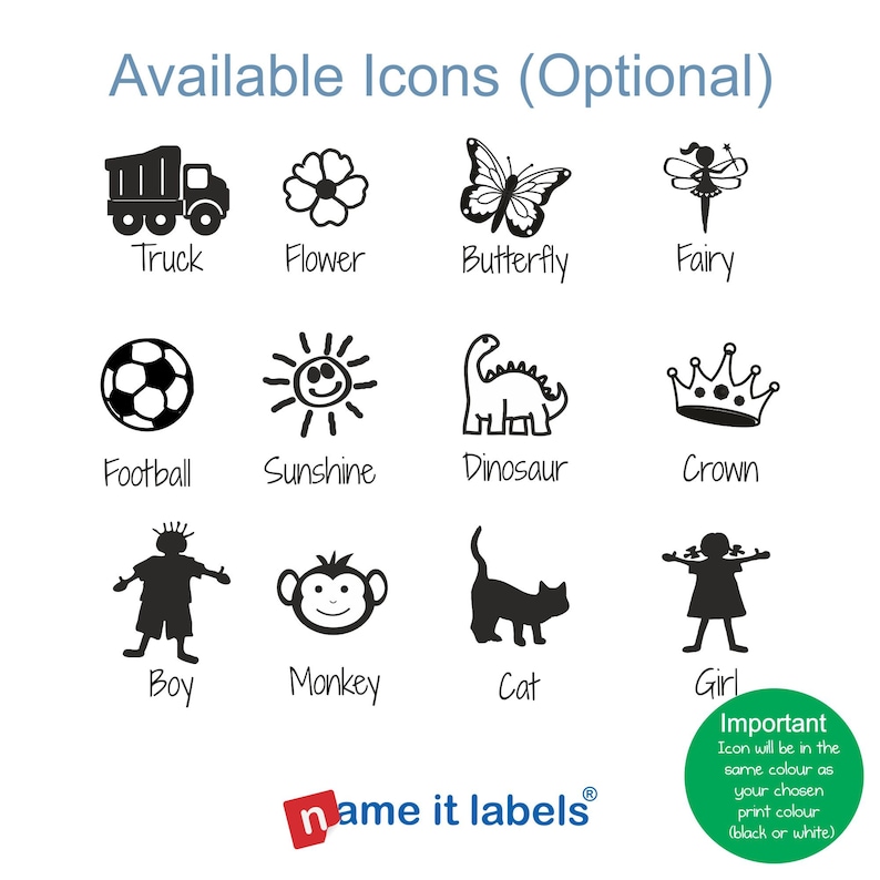 May include: A sheet of black and white icons for use on labels. The icons include a truck, flower, butterfly, fairy, football, sunshine, dinosaur, crown, boy, monkey, cat, and girl. The text "name it labels" is at the bottom of the sheet.