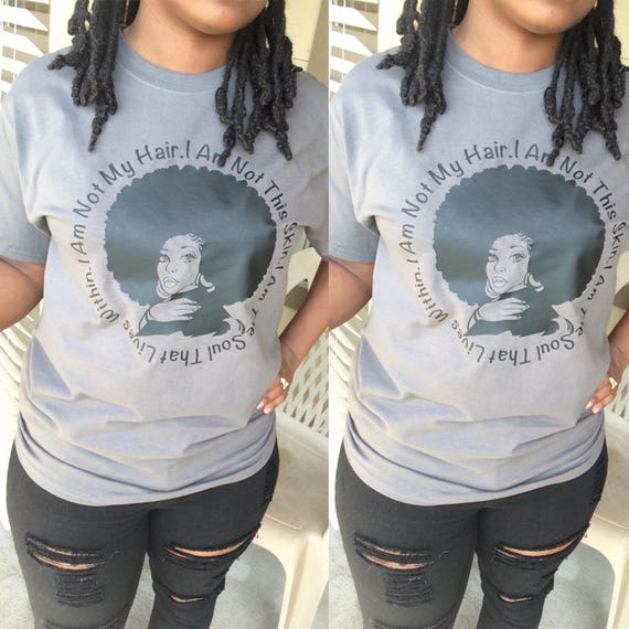 I Am Not My Hair T Shirt Empowerment Shirt Natural Hair Etsy